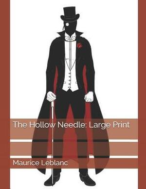 The Hollow Needle: Large Print by Maurice Leblanc