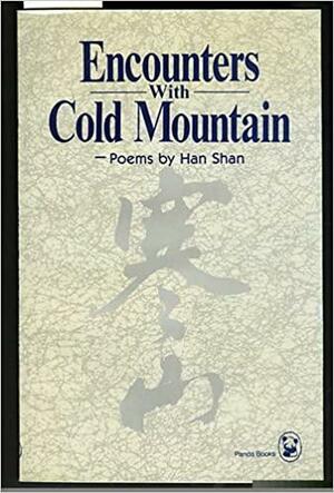 Encounters With Cold Mountain: Poems by Hanshan