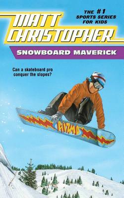 Snowboard Maverick: Can a Skateboard Pro Conquer the Slopes? by Matt Christopher