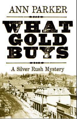 What Gold Buys by Ann Parker