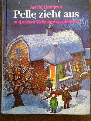 Pelle zieht aus und andere Weihnachtsgeschichten by Astrid Lindgren