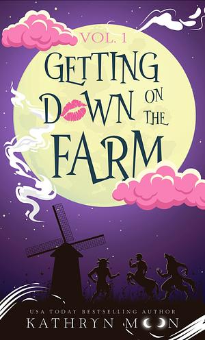 Getting Down on the Farm, Vol. 1 by Kathryn Moon