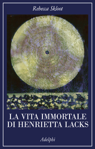 La vita immortale di Henrietta Lacks by Rebecca Skloot