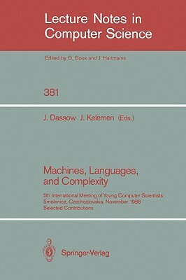 Machines, Languages, and Complexity: 5th International Meeting of Young Computer Scientists, Smolenice, Czechoslovakia, November 14-18, 1988. Selected by 