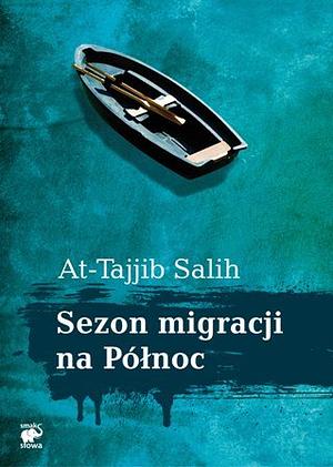 Sezon migracji na Północ by Tayeb Salih