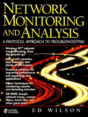 Network Monitoring and Analysis: A Protocol Approach to Troubleshooting [With CDROM] by Ed Wilson