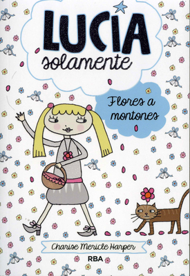 Lucía Solamente: Flores a Montones by Charise Mericle Harper