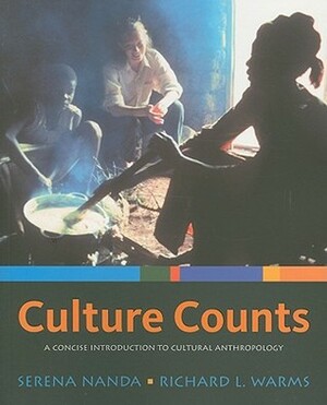 Culture Counts: A Concise Introduction to Cultural Anthropology by Richard L. Warms, Serena Nanda