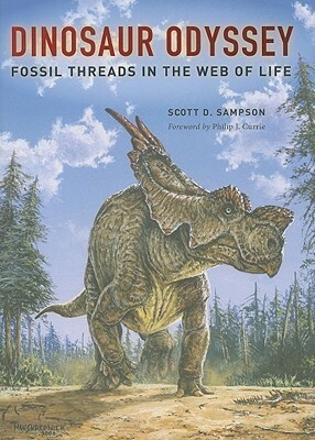 Dinosaur Odyssey: Fossil Threads in the Web of Life by Scott D. Sampson