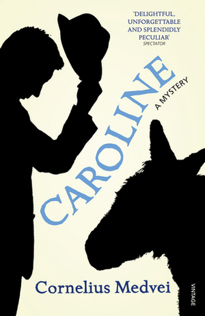 Caroline: A Mystery by Cornelius Medvei