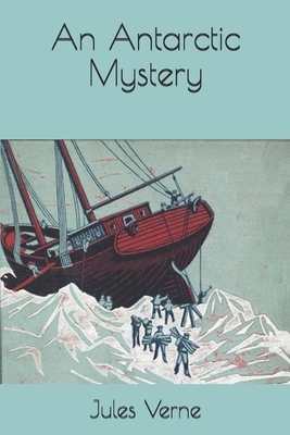 An Antarctic Mystery by Jules Verne