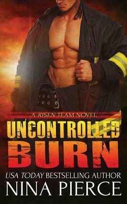 Uncontrolled Burn by Nina Pierce