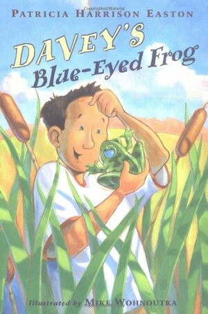 Davey's Blue-Eyed Frog by Mike Wohnoutka, Patricia Harrison Easton
