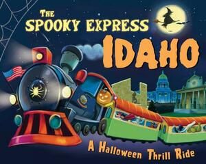 The Spooky Express Idaho by Eric James