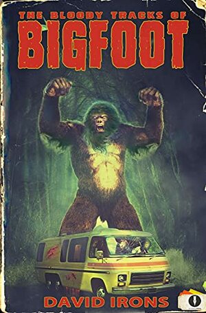 The Bloody Tracks of Bigfoot by David Irons