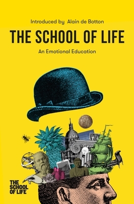 The School of Life: An Emotional Education by The School of Life