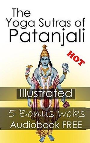 The Yoga Sutras of Patanjali: By Patanjali & Illustrated by Patañjali, Patañjali