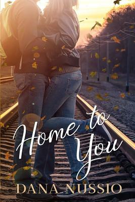 Home to You by Dana Nussio