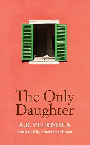 The Only Daughter by A.B. Yehoshua