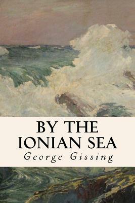 By the Ionian Sea by George Gissing