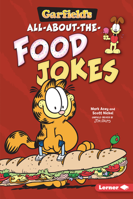 Garfield's (R) All-About-The-Food Jokes by Scott Nickel, Mark Acey