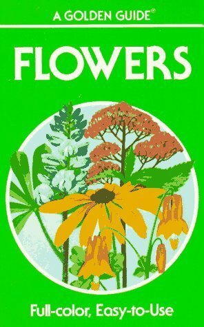 Flowers: A Guide to Familiar American Wildflowers (Golden Guides) by Alexander C. Martin, James Gordon Irving, Herbert Spencer Zim