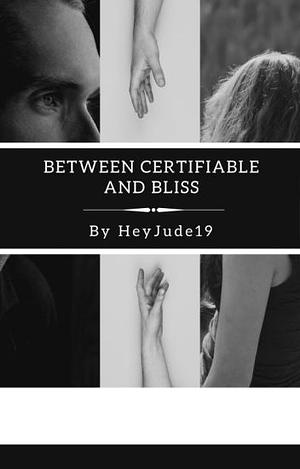Somewhere between certifiable and bliss  by HeyJude19
