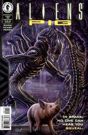 Aliens: Pig by Chuck Dixon, Cary Porter, Andrew Pepoy, Steve Dutro, Henry Flint
