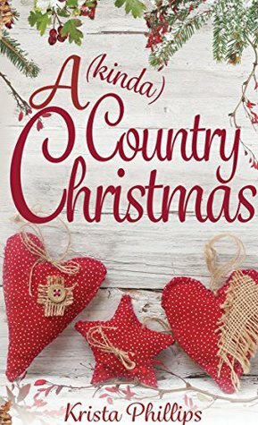 A (kinda) Country Christmas by Krista Phillips