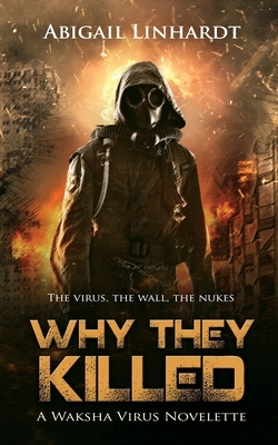 Why They Killed: A Waksha Virus Novelette by Abigail Linhardt
