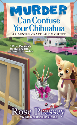 Murder Can Confuse Your Chihuahua by Rose Pressey Betancourt
