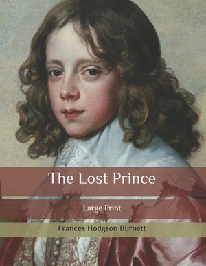 The Lost Prince: Large Print by Frances Hodgson Burnett