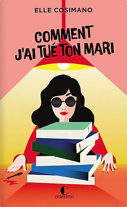 Comment j'ai tué ton mari: Finlay Donovan est mortelle - 1 by Elle Cosimano