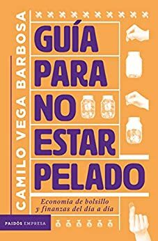 Guía para no estar pelado by Juan Camilo Vega Barbosa