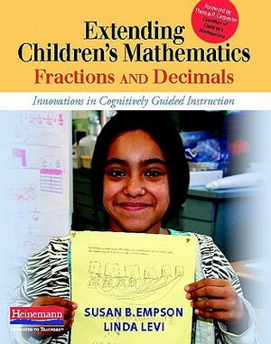 Extending Children's Mathematics: Fractions & Decimals: Innovations in Cognitively Guided Instruction by Linda Levi, Susan B. Empson