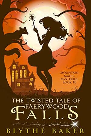 The Twisted Tale of Faerywood Falls by Blythe Baker