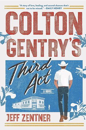 Colton Gentry's Third Act: A Novel by Jeff Zentner, Jeff Zentner