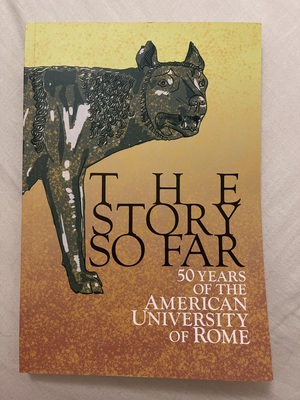 The Story So Far: 50 Years of The American University of Rome by Laura Estrada Prada