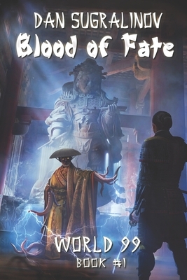 Blood of Fate (World 99 Book #1): LitRPG Series by Dan Sugralinov