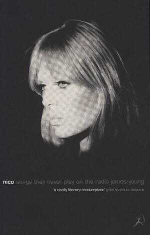 Nico, Songs They Never Play on the Radio by James Edward Young