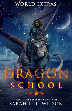 Dragon School: World Extras by Sarah K.L. Wilson