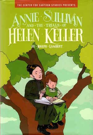 Annie Sullivan and the Trials of Helen Keller by Joseph Lambert