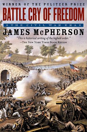 Battle Cry of Freedom: The Civil War Era by James M. McPherson