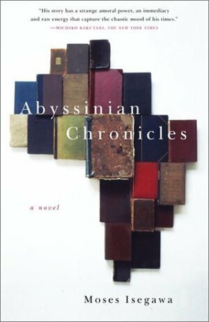 Abyssinian Chronicles by Moses Isegawa