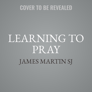 Learning to Pray: A Guide for Everyone by 