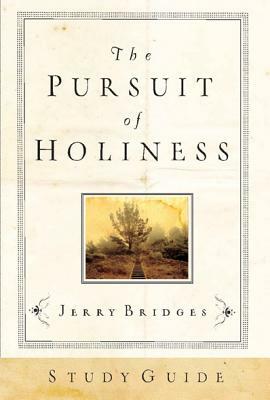 The Pursuit of Holiness Study Guide by Jerry Bridges