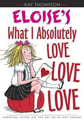 Eloise's What I Absolutely Love Love Love by Kay Thompson