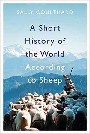 A Short History of the World According to Sheep by Sally Coulthard