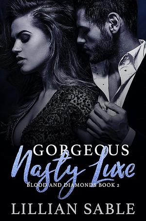 Gorgeous Nasty Luxe by Lillian Sable