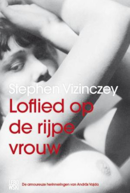 Loflied op de rijpe vrouw by Dolf Koning, Carla Hazewindus, Stephen Vizinczey